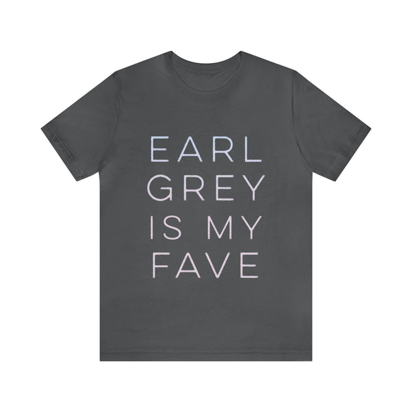 Earl Grey is My Fave | Tee