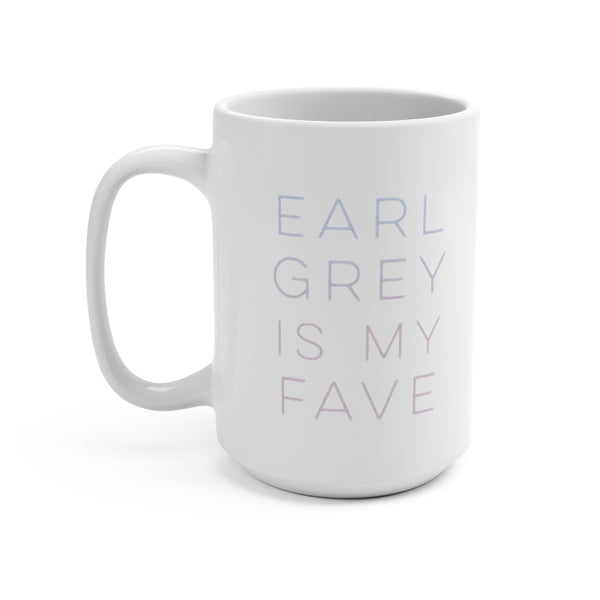 Earl Grey is My Fave | Mug | 15oz